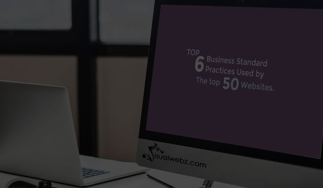 Top 50 Websites Use These 6 Standard Website Practices